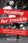 Heading for Trouble - Kevin (University of Leicester Moore - 9781399428224
