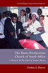 Bantu Presbyterian Church of South Africa - Graham A. (Research Associate Duncan - 9781399503945