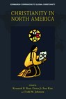 Christianity in North America - Kenneth Ross ; Grace Ji-Sun Kim ; Todd Johnson - 9781399507431