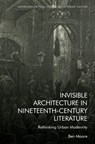 Invisible Architecture in Nineteenth-Century Literature - Ben (Assistant Professor in English Literature Moore - 9781399508490