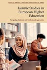 Islamic Studies in European Higher Education - J rgen S. Nielsen ; Stephen Jones - 9781399510868