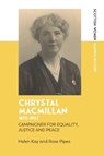 Chrystal Macmillan, 1872-1937 - Helen (Independent researcher) Kay ; Rose (Independent Researcher Pipes - 9781399514538