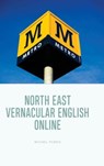 North East Vernacular English Online - Michael Pearce - 9781399520171