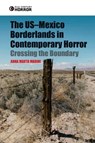 The US-Mexico Borderlands in Contemporary Horror - Anna Marta (Teaching Assistant Marini - 9781399524643