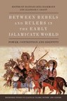 Between Rebels and Rulers in the Early Islamicate World - Hannah-Lena (Research Associate Hagemann ; Alasdair C. (Research Associate in the project ‘Social Contexts of Rebellion in the Early Islamic Period’ Grant - 9781399530187