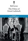 ReFocus: The Historical Films of Ernst Lubitsch - David John (Postdoctoral Research Fellow Boyd - 9781399532624