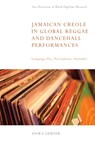 Jamaican Creole in Global Reggae and Dancehall Performances - Anika (Research Associate Gerfer - 9781399535229