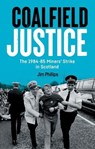 Coalfield Justice - Jim (Professor in Economic & Social History Phillips - 9781399536493