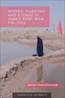 Women, Martyrs and Stones in Iran's Post-War Politics - Sana Chavoshian - 9781399536776
