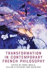 Transformation in Contemporary French Philosophy - Emma (Senior Lecturer in the Department of Logic and Theoretical Philosophy Ingala ; Cillian (Bill & Melinda Gates scholar O Fathaigh ; Gavin (Associate Professor Rae - 9781399540919