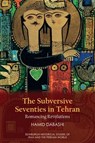 The Subversive Seventies in Tehran - Hamid (Hagop Kevorkian Professor of Iranian Studies and Comparative Literature Dabashi - 9781399542852