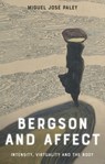 Bergson and Affect - Miguel Jose Paley - 9781399544719