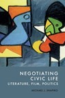 Negotiating Civic Life - Michael J. Shapiro - 9781399545747