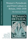 Women's Periodicals and Print Culture in Britain, 1918-1939 - Catherine Clay ; Maria DiCenzo ; Barbara Green - 9781399546829