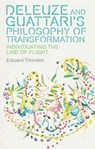 Deleuze and Guattari's Philosophy of Transformation - Edward Thornton - 9781399548045