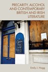 Precarity, Alcohol and Contemporary British and Irish Literature - Emily J. (Associate Professor of Contemporary Anglophone Literature at the Department of Culture and Language Hogg - 9781399552004