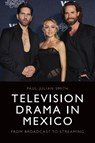Television Drama in Mexico - Paul Julian Smith - 9781399560528