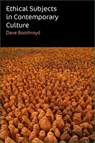 Ethical Subjects in Contemporary Culture - Dave (Senior Lecturer and Director of Cultural Studies Boothroyd - 9781399567602