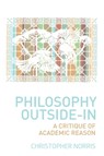 Philosophy Outside-In - Christopher (Distinguished Research Professor in Philosophy Norris - 9781399567657