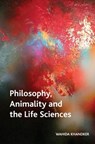 Philosophy, Animality and the Life Sciences - Wahida (Senior Lecturer Khandker - 9781399567664