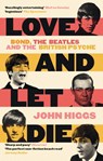 Love and Let Die - John Higgs - 9781399600170