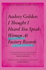 I Thought I Heard You Speak - Audrey Golden - 9781399606196