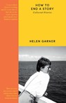 How to End a Story - Helen Garner - 9781399606745