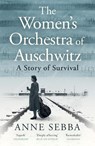 The Women’s Orchestra of Auschwitz - Anne Sebba - 9781399610759