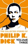 The Collected Stories of Philip K. Dick Volume 3 - Philip K Dick - 9781399611275