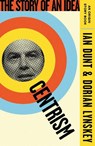 Centrism - Ian Dunt ; Dorian Lynskey - 9781399612890