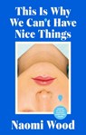 This Is Why We Can't Have Nice Things - Naomi Wood - 9781399615891