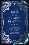 Tales of a Deadly Devotion - Jennifer Delaney - 9781399616089