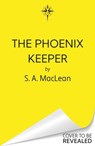 The Phoenix Keeper - S. A. MacLean - 9781399616584