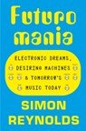 Futuromania - Simon Reynolds - 9781399618342