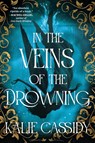 In the Veins of the Drowning - Kalie Cassidy - 9781399632096