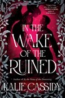 In the Wake of the Ruined - Kalie Cassidy - 9781399632133