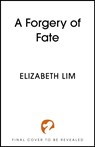 A Forgery of Fate - Elizabeth Lim - 9781399714839