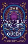 The Wandering Queen - Claire Heywood - 9781399730259