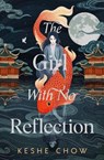 The Girl With No Reflection - CHOW,  Keshe - 9781399733779