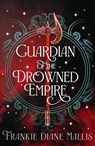 Guardian of the Drowned Empire - Frankie Diane Mallis - 9781399736251