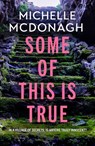 Some of This Is True - Michelle McDonagh - 9781399737883