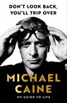 Don't Look Back, You'll Trip Over - Michael Caine - 9781399739986
