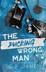 The Pucking Wrong Man - C. R. Jane - 9781399741149