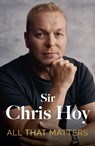 All That Matters - Sir Chris Hoy - 9781399741859