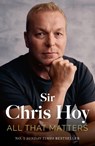 All That Matters - Sir Chris Hoy - 9781399741859