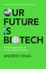 Our Future is Biotech - Andrew Craig - 9781399800174