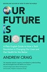 Our Future is Biotech - Andrew Craig - 9781399800198