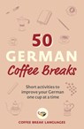 50 German Coffee Breaks - Coffee Break Languages - 9781399802437