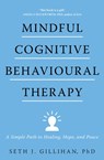 Mindful Cognitive Behavioural Therapy - Seth J. Gillihan - 9781399805360