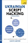 Ukrainian Script Hacking: The Optimal Pathway to Learn the Ukrainian Alphabet - Judith Meyer - 9781399810906
